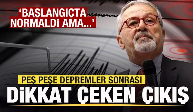 Peş peşe depremler! Naci Görür'de açıklama: Başlangıçta normaldi ama...