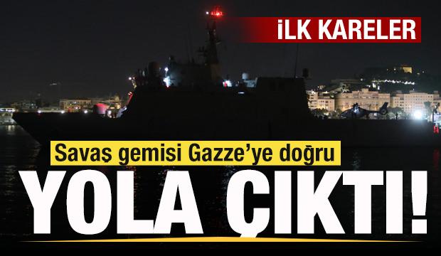 Savaş gemisi Gazze'ye doğru yola çıktı! İlk kareler
