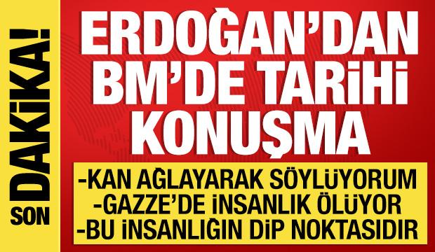 Son Dakika: Cumhurbaşkanı Erdoğan'dan BM'de tarihi konuşma: Gazze'de insanlık ölüyor!