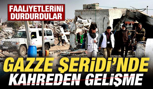 Son dakika: Gazze'de kahreden gelişme! Faaliyetlerini durdurdular