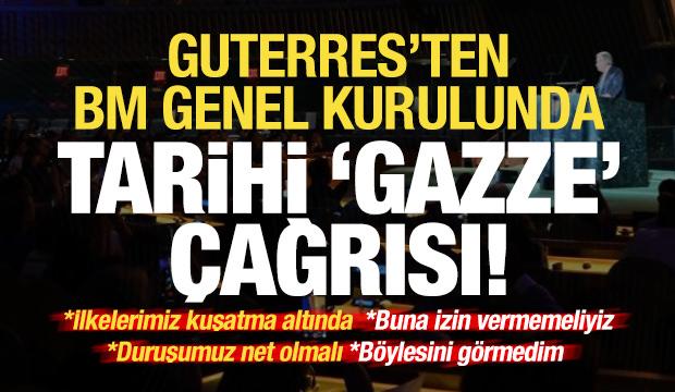 Son dakika... Guterres'ten BM Genel Kurulunda tarihi 'Gazze' çağrısı: Böylesini görmedim!
