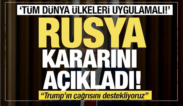 Son dakika... Rusya kararını açıkladı "Trump'ın çağrısını destekliyoruz"