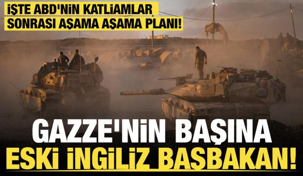 Son dakika...Gazze'nin başına eski İngiliz Başbakan!