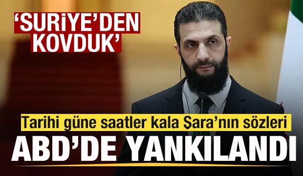 Tarihi güne saatle kala Şara'nın çıkışı ABD'de yankılandı! 'Suriye'den kovduk'