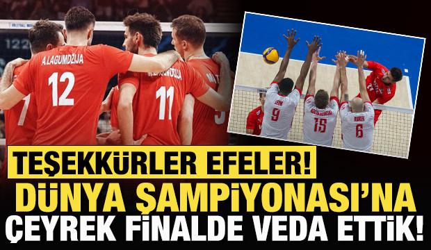 Teşekkürler Filenin Efeleri! Dünya Şampiyonası'na çeyrek finalde veda ettik