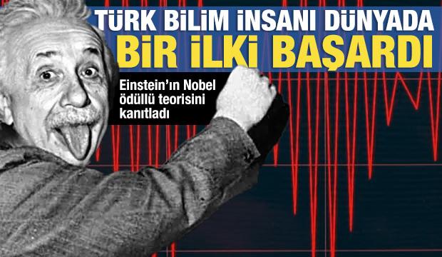 Türk bilim insanı dünyada bir ilki başardı: Einstein'ın Nobel ödüllü teorisini kanıtladı