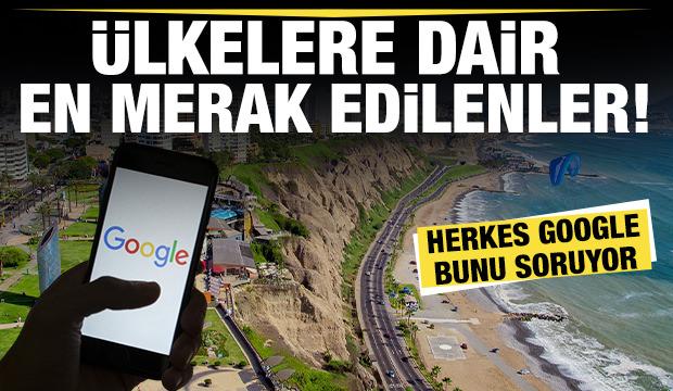 Ülkelere dair en merak edilenler! İşte Türkiye'nin en merak edileni...