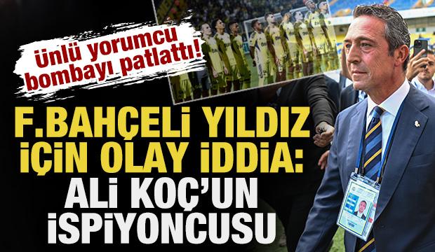Ünlü yorumcudan Fenerbahçeli yıldız için olay iddia: Ali Koç'un ispiyoncusu