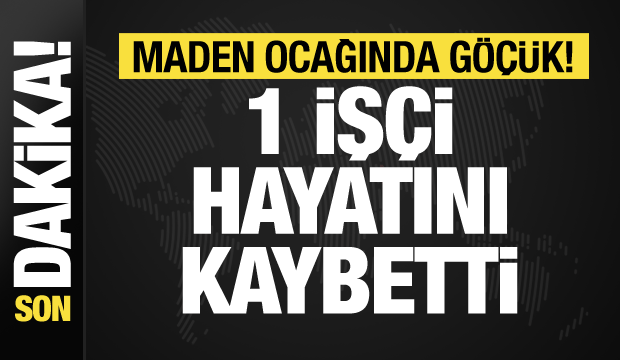 Zonguldak'ta maden ocağında göçük: 1 işçi hayatını kaybetti