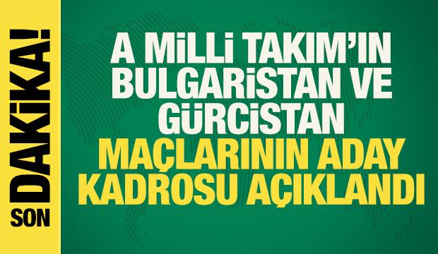A Milli Takım'ın Bulgaristan ve Gürcistan maçlarının aday kadrosu açıklandı