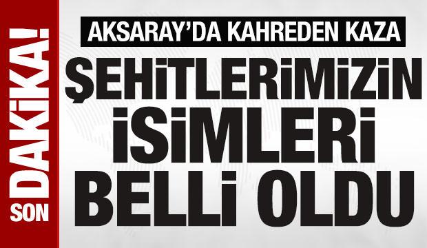 Aksaray’da kaza: 2 asker şehit, 1 sivil öldü, 3 yaralı: İşte şehitlerimizin isimleri