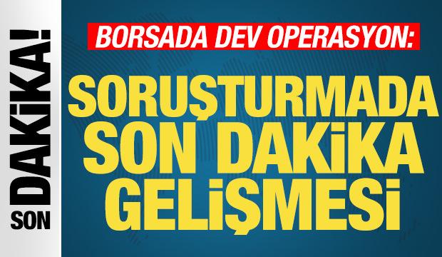 Borsada ikinci dalga dev operasyon: Soruşturmada son dakika gelişmesi! Karar verildi