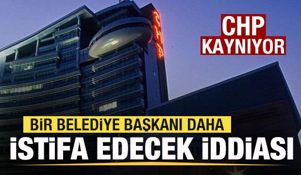 CHP kaynıyor! Bir belediye başkanı daha istifa edecek iddiası
