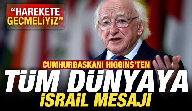 Cumhurbaşkanı Higgins'ten tüm dünyaya İsrail mesajı! "Harekete geçmeliyiz"