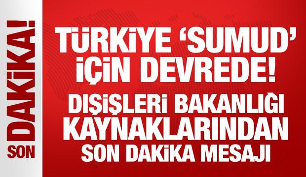 Dışişleri Bakanlığı kaynaklarından son dakika 'Sumud' mesajı