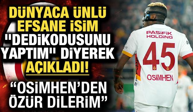 Dünyaca ünlü efsane, "Dedikodusunu yaptım" diyerek açıkladı: "Osimhen'den özür dilerim"