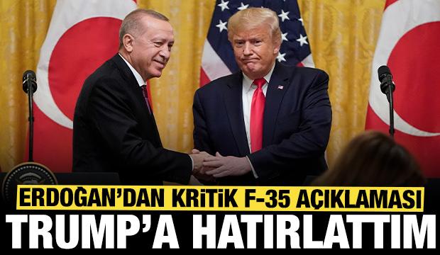 Erdoğan'dan son dakika F-35 açıklaması: Trump'a hatırlattım, takip ediyoruz!
