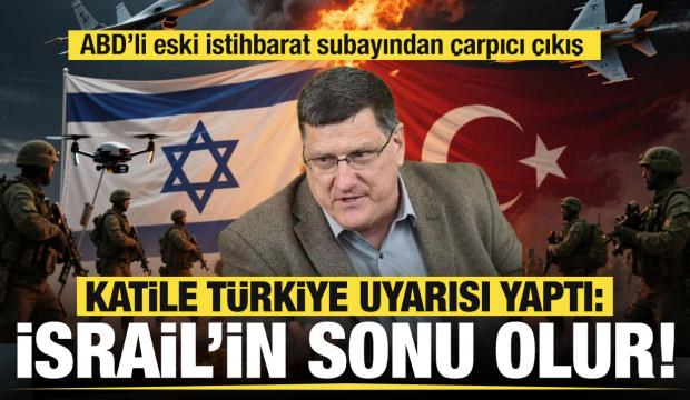 Eski ABD'li subay Scott Ritter'den uyarı: Türkiye-İsrail çatışması İsrail'in sonu olur