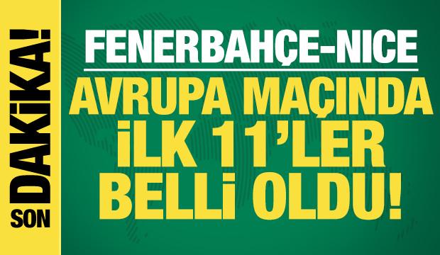 Fenerbahçe - Nice! İlk 11'ler