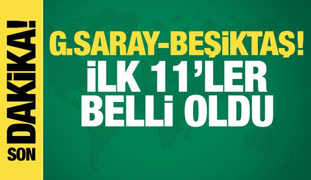 Galatasaray-Beşiktaş! İlk 11'ler