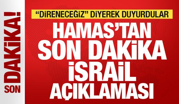 Hamas'tan son dakika İsrail açıklaması! "Direneceğiz" diyerek duyurdu
