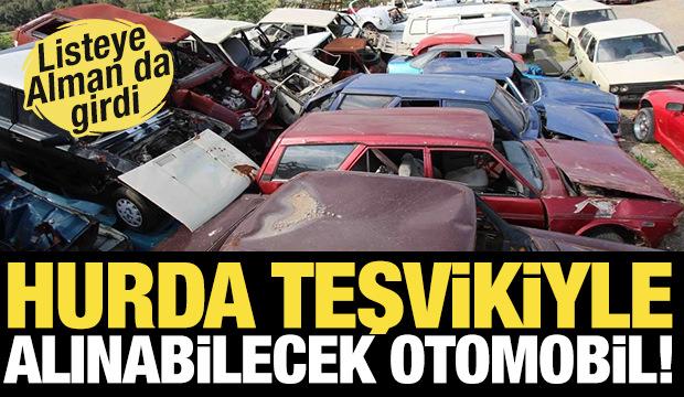 Hurda teşvikiyle alınabilecek otomobil! Listeye Alman da girdi...