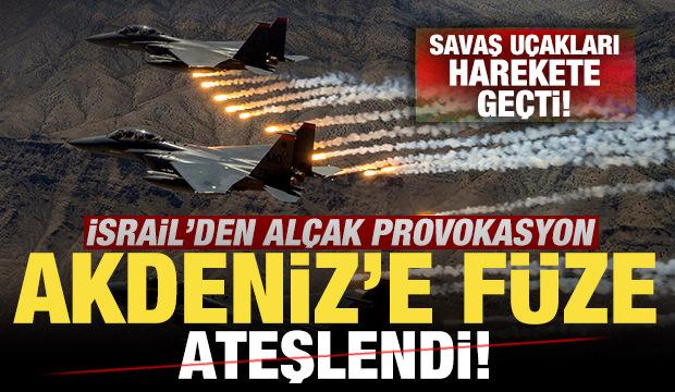 İsrail'den alçak provokasyon! Savaş uçakları harekete geçti! Akdeniz'e füze ateşlendi