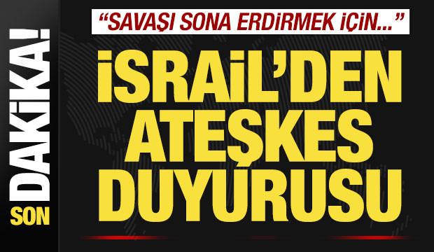 İsrail'den son dakika ateşkes duyurusu! "Savaşı sona erdirmek için..."