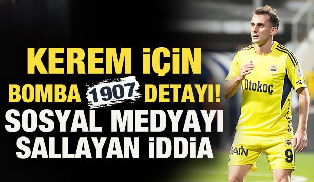 Kerem Aktürkoğlu için bomba '1907' detayı! Sosyal medyayı sallayan iddia 