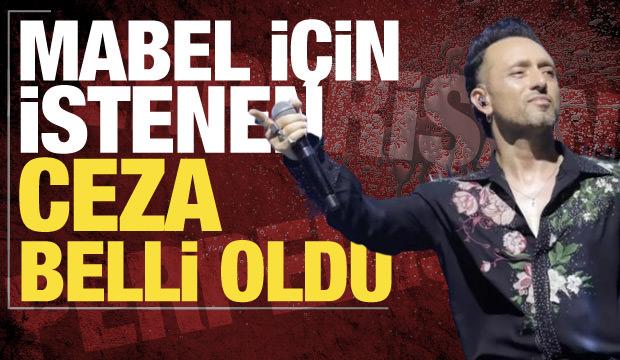 Mabel Matiz'e istenen ceza belli oldu
