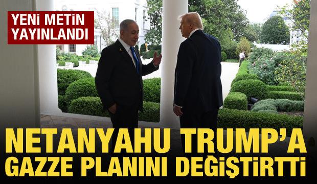 Netanyahu, Trump'a 'Gazze planı'nı değiştirtti