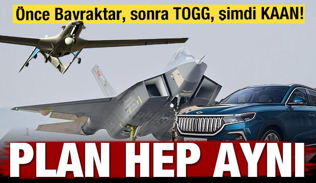 Önce Bayraktar, sonra TOGG, şimdi KAAN! Plan hep aynı