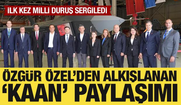 Özgür Özel'den dikkat çeken KAAN paylaşımı