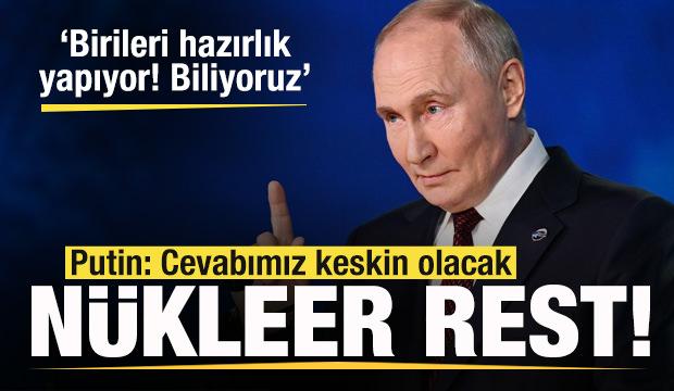 Putin'den hodri meydan! Nükleer rest: Birileri hazırlık yapıyor! Biliyoruz