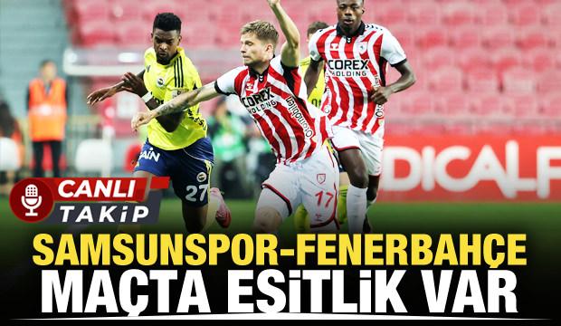 Samsunspor-Fenerbahçe! CANLI