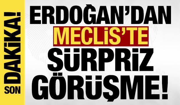 Son dakika: Erdoğan'dan Meclis'te sürpriz görüşme! 