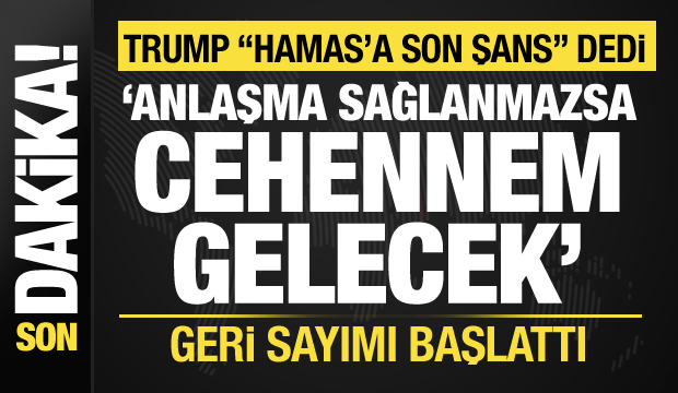 Son dakika: Trump Hamas'ı süre vererek tehdit etti: Anlaşma sağlanmazsa cehennem gelecek