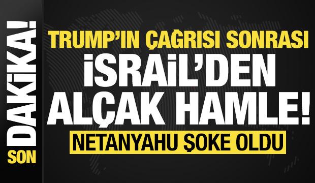 Son dakika: Trump'ın çağrısı sonrası İsrail'den alçak hamle! Netanyahu şoke oldu...