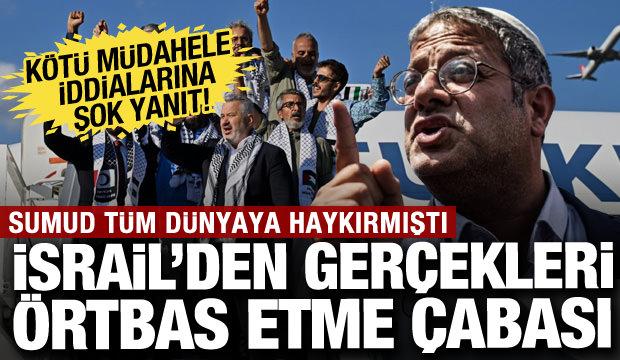 Sumud dünyaya gerçekleri haykırdı: İsrail aklanma çabasına girdi: Kötü muamele yok