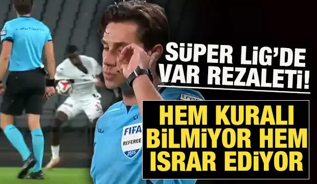 Süper Lig'de VAR rezaleti! Hem kuralı bilmiyor hem penaltı iptali için diretiyor