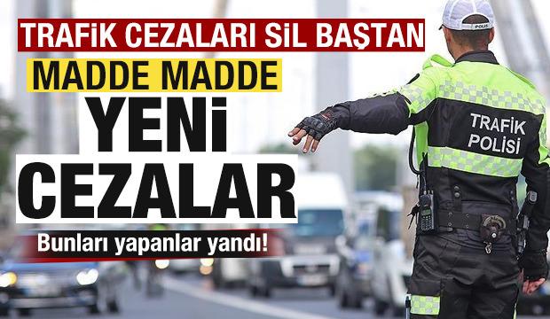 Trafik cezaları sil baştan! İşte madde madde yeni cezalar
