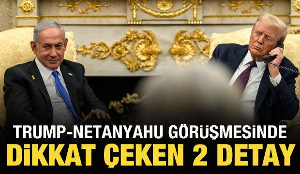 Trump-Netanyahu görüşmesinde dikkat çeken 2 detay