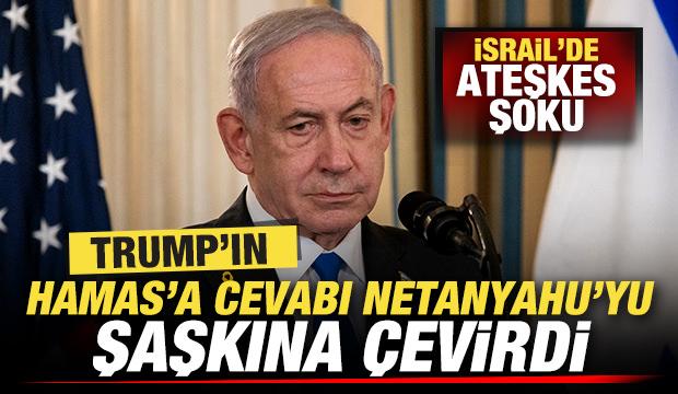 Trump'ın Hamas'a cevabı Netanyahu'yu şaşkına çevirdi! İsrail'de ateşkes şoku
