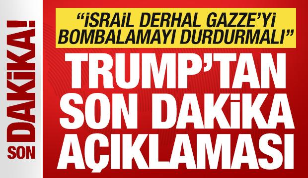 Trump'tan son dakika açıklaması: İsrail Gazze'yi bombalamayı derhal durdurmalı
