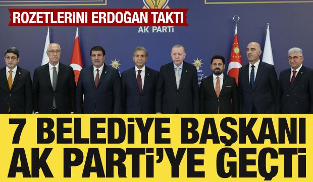 7 belediye başkanı AK Parti'ye geçti: Erdoğan rozetlerini taktı