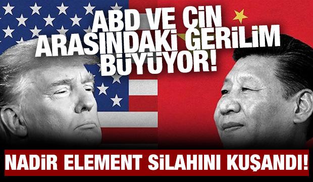 ABD ile Çin arasında gerilim! Çin nadir toprak element silahını kuşandı!