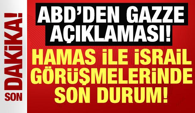ABD'den son dakika Gazze açıklaması: Hamas ile İsrail arasındaki görüşmede son durum!