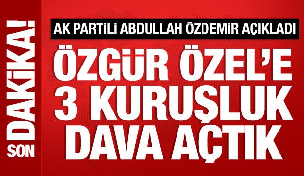 AK Parti İstanbul İl Başkanı Abdullah Özdemir: Özgür Özel'e 3 kuruşluk dava açtık