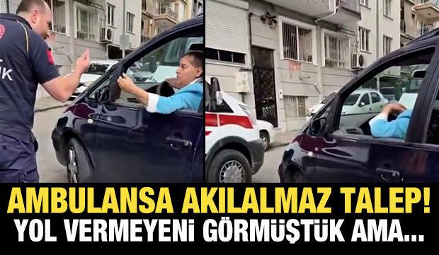 Ambulansa akılalmaz talep! "Acil işim var, ambulansı geri alın"