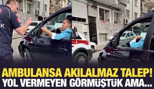 Ambulansa akılalmaz talep! "Acil işim var, ambulansı geri alın"